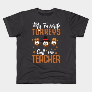 My favorite turkeys call me teacher Kids T-Shirt